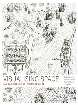 cover image of Visualising Space: Maps of Singapore and the Region